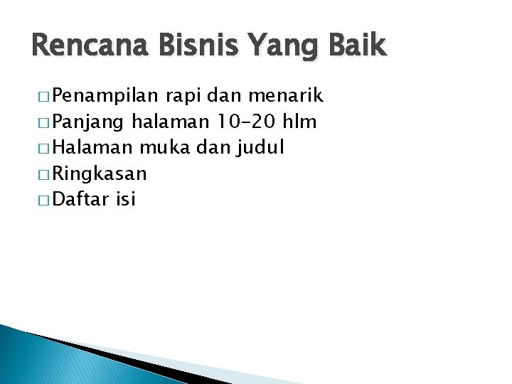 Rencana Bisnis Yang Baik � Penampilan rapi dan menarik � Panjang halaman 10 -20