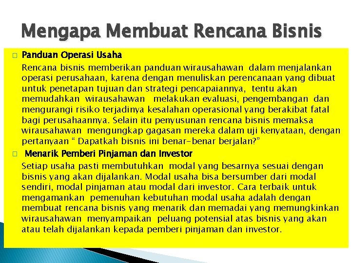 Mengapa Membuat Rencana Bisnis � � Panduan Operasi Usaha Rencana bisnis memberikan panduan wirausahawan