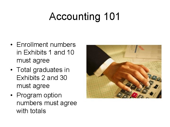 Accounting 101 • Enrollment numbers in Exhibits 1 and 10 must agree • Total