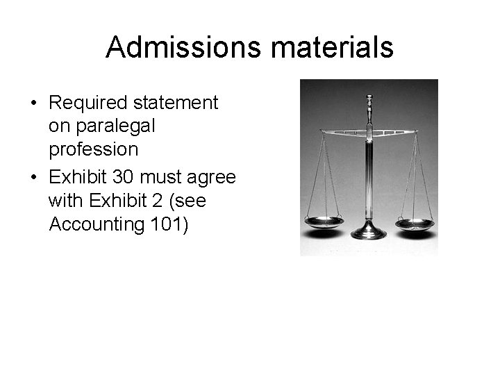 Admissions materials • Required statement on paralegal profession • Exhibit 30 must agree with