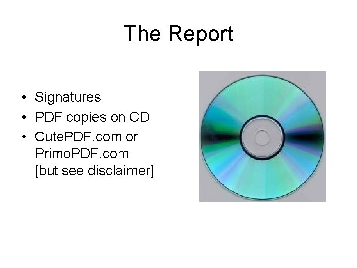 The Report • Signatures • PDF copies on CD • Cute. PDF. com or