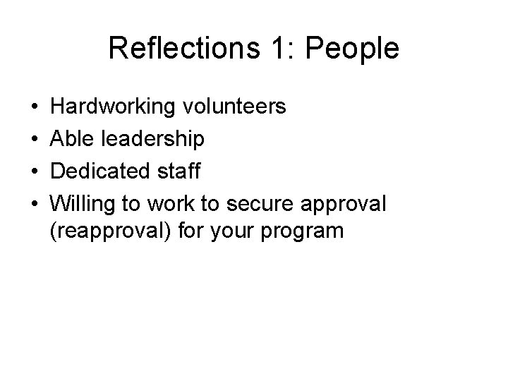 Reflections 1: People • • Hardworking volunteers Able leadership Dedicated staff Willing to work