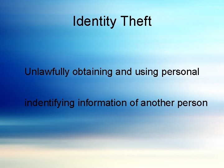 Identity Theft Unlawfully obtaining and using personal indentifying information of another person 