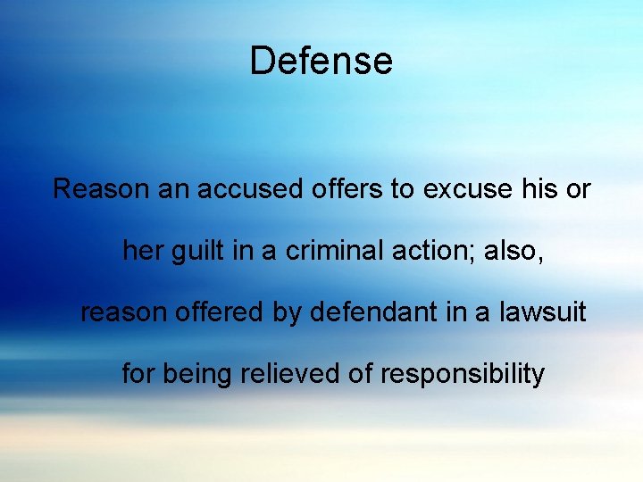 Defense Reason an accused offers to excuse his or her guilt in a criminal