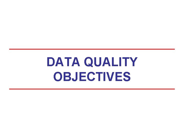 DATA QUALITY OBJECTIVES DATA QUALITY OBJECTIVES