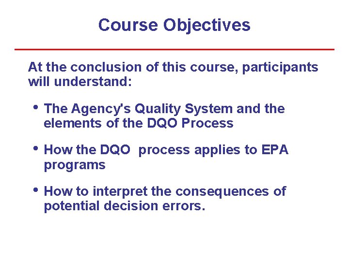 Course Objectives At the conclusion of this course, participants will understand: • The Agency's Course Objectives At the conclusion of this course, participants will understand: • The Agency's