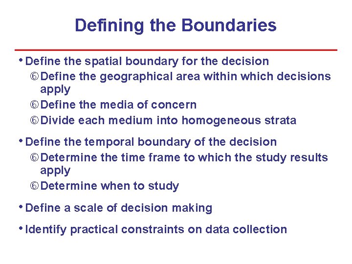 Defining the Boundaries • Define the spatial boundary for the decision Define the geographical Defining the Boundaries • Define the spatial boundary for the decision Define the geographical