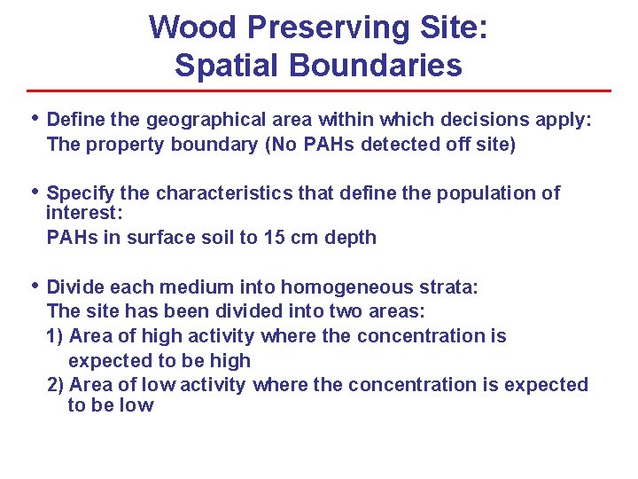 Wood Preserving Site: Spatial Boundaries • Define the geographical area within which decisions apply: Wood Preserving Site: Spatial Boundaries • Define the geographical area within which decisions apply:
