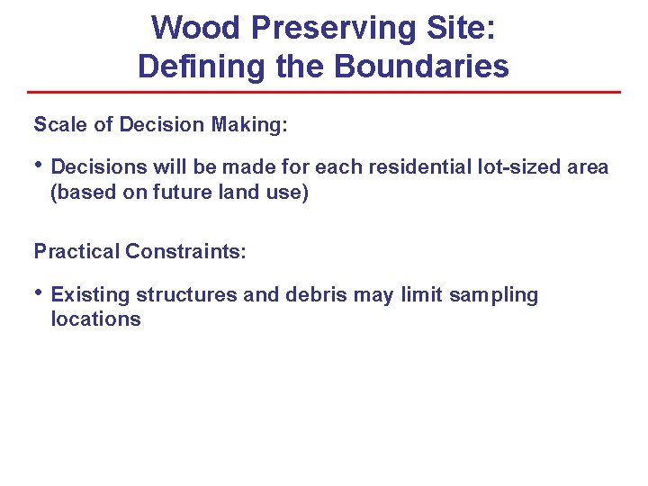 Wood Preserving Site: Defining the Boundaries Scale of Decision Making: • Decisions will be Wood Preserving Site: Defining the Boundaries Scale of Decision Making: • Decisions will be