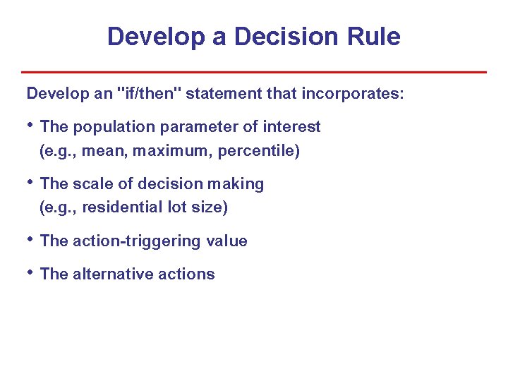Develop a Decision Rule Develop an "if/then" statement that incorporates: • The population parameter Develop a Decision Rule Develop an "if/then" statement that incorporates: • The population parameter