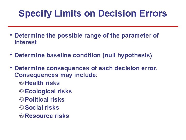 Specify Limits on Decision Errors • Determine the possible range of the parameter of Specify Limits on Decision Errors • Determine the possible range of the parameter of