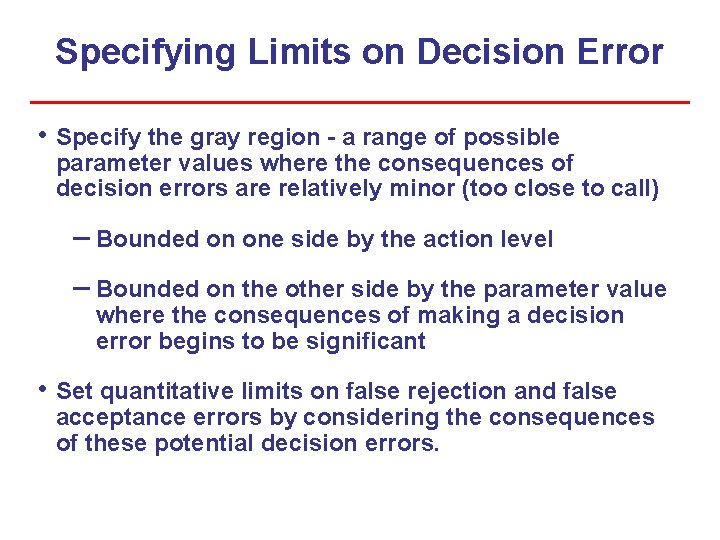 Specifying Limits on Decision Error • Specify the gray region - a range of Specifying Limits on Decision Error • Specify the gray region - a range of
