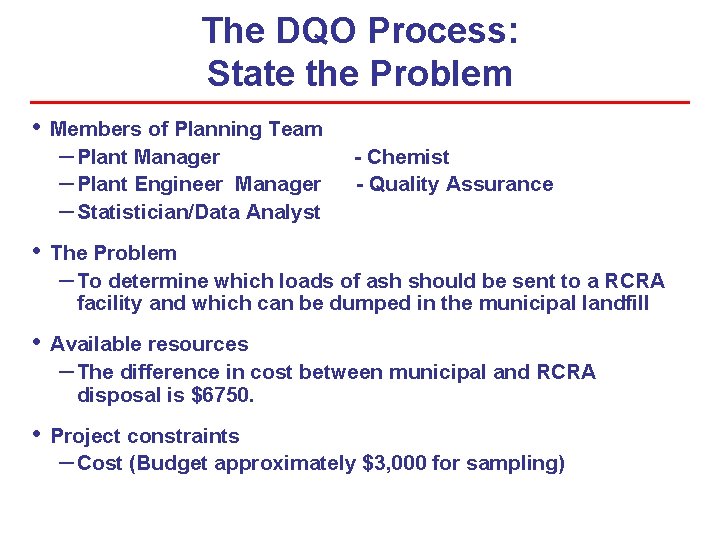 The DQO Process: State the Problem • Members of Planning Team – Plant Manager The DQO Process: State the Problem • Members of Planning Team – Plant Manager