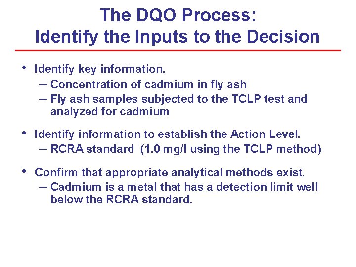 The DQO Process: Identify the Inputs to the Decision • Identify key information. – The DQO Process: Identify the Inputs to the Decision • Identify key information. –