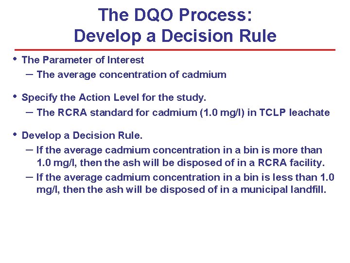 The DQO Process: Develop a Decision Rule • The Parameter of Interest – The The DQO Process: Develop a Decision Rule • The Parameter of Interest – The