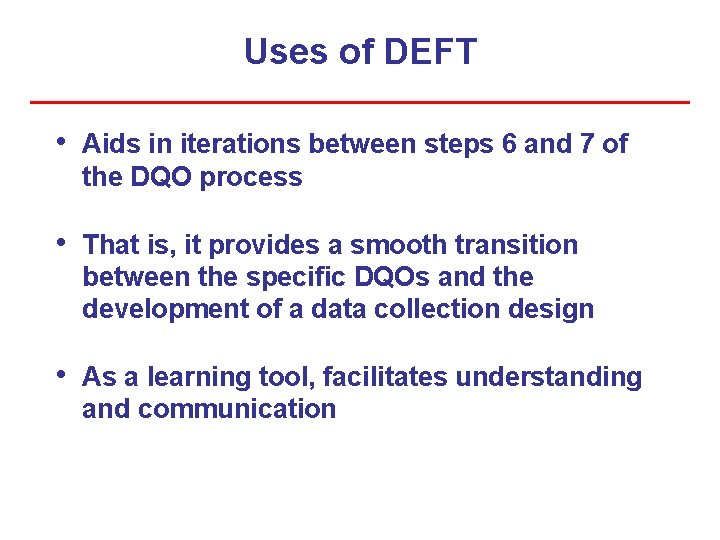 Uses of DEFT • Aids in iterations between steps 6 and 7 of the Uses of DEFT • Aids in iterations between steps 6 and 7 of the