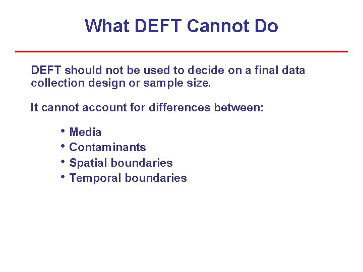 What DEFT Cannot Do DEFT should not be used to decide on a final What DEFT Cannot Do DEFT should not be used to decide on a final