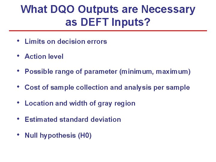 What DQO Outputs are Necessary as DEFT Inputs? • Limits on decision errors • What DQO Outputs are Necessary as DEFT Inputs? • Limits on decision errors •