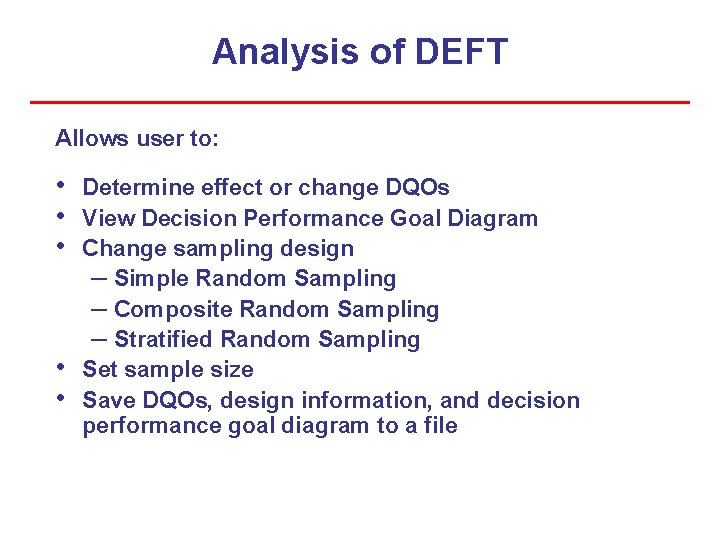 Analysis of DEFT Allows user to: • • • Determine effect or change DQOs Analysis of DEFT Allows user to: • • • Determine effect or change DQOs