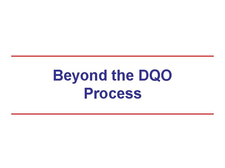 Beyond the DQO Process Beyond the DQO Process