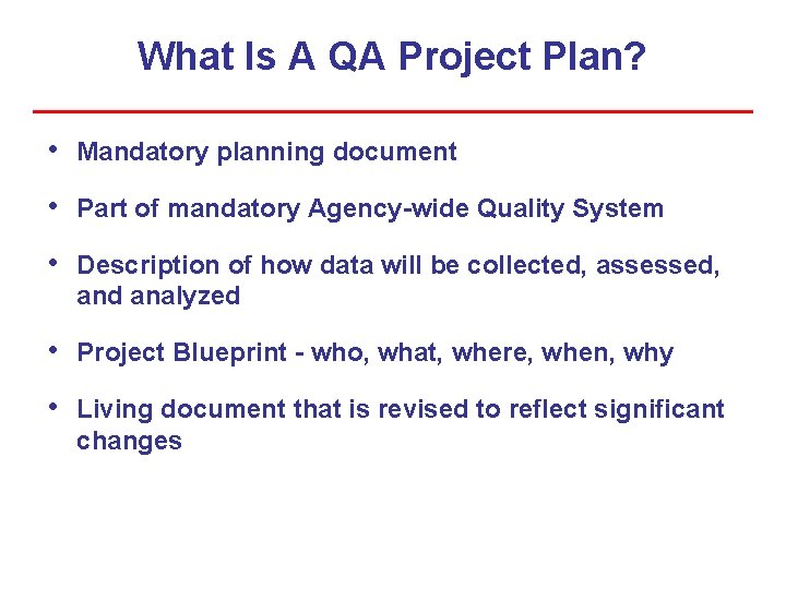 What Is A QA Project Plan? • Mandatory planning document • Part of mandatory What Is A QA Project Plan? • Mandatory planning document • Part of mandatory