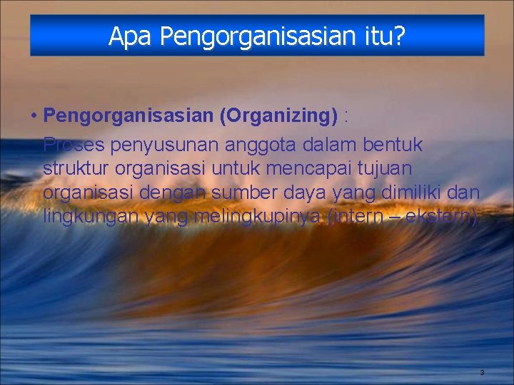 Apa Pengorganisasian itu? • Pengorganisasian (Organizing) : Proses penyusunan anggota dalam bentuk struktur organisasi