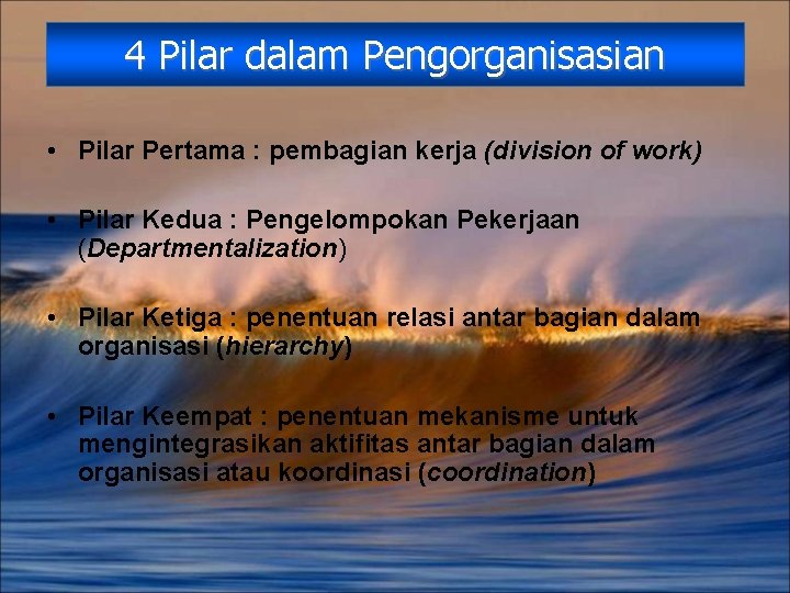 4 Pilar dalam Pengorganisasian • Pilar Pertama : pembagian kerja (division of work) •