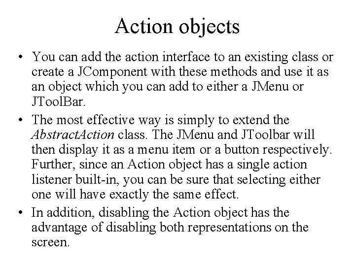 Action objects • You can add the action interface to an existing class or