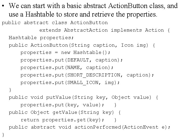  • We can start with a basic abstract Action. Button class, and use
