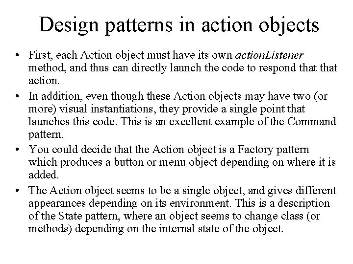 Design patterns in action objects • First, each Action object must have its own