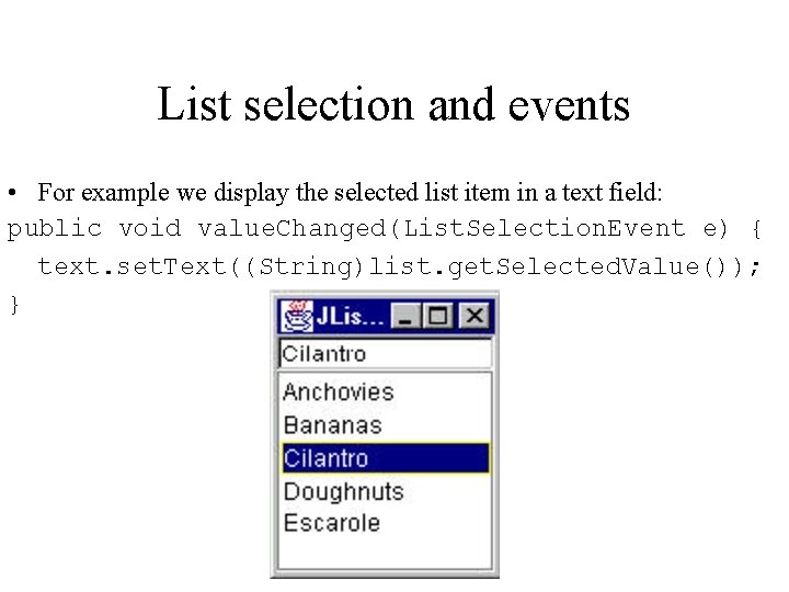 List selection and events • For example we display the selected list item in