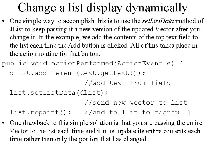 Change a list display dynamically • One simple way to accomplish this is to