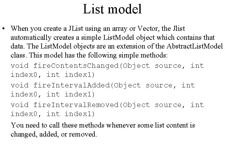 List model • When you create a JList using an array or Vector, the