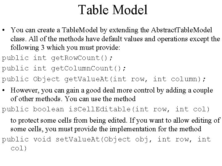 Table Model • You can create a Table. Model by extending the Abstract. Table.