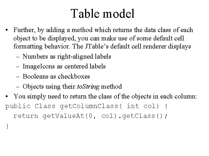 Table model • Further, by adding a method which returns the data class of