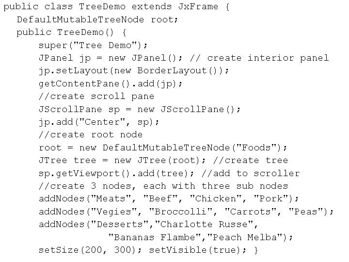 public class Tree. Demo extends Jx. Frame { Default. Mutable. Tree. Node root; public