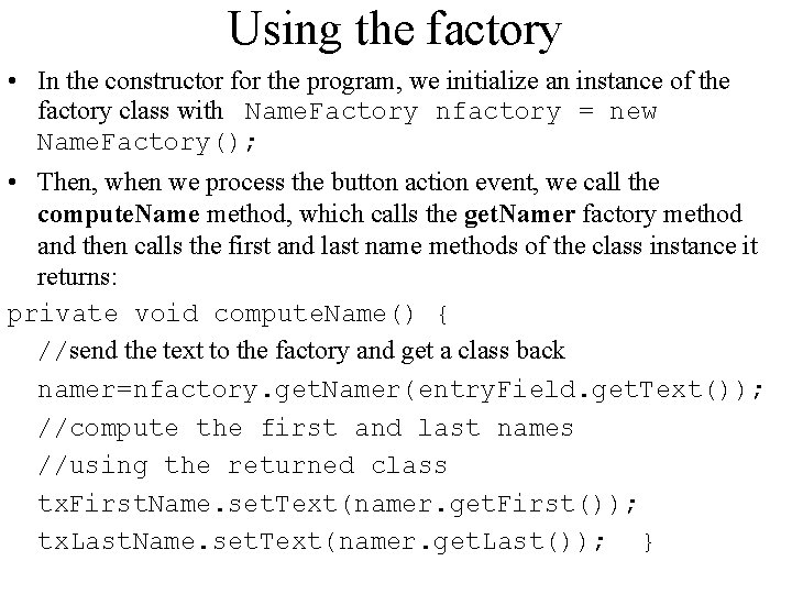 Using the factory • In the constructor for the program, we initialize an instance