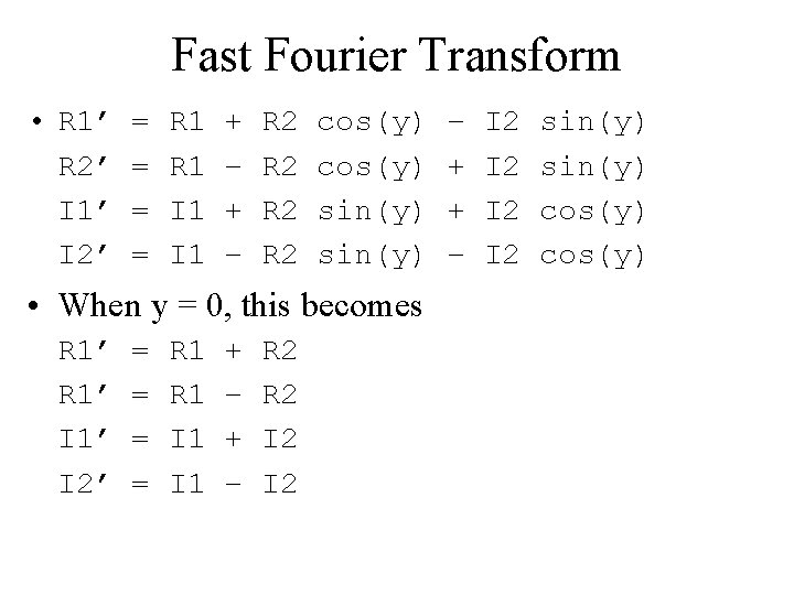 Fast Fourier Transform • R 1’ R 2’ I 1’ I 2’ = =