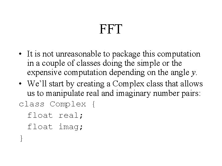 FFT • It is not unreasonable to package this computation in a couple of