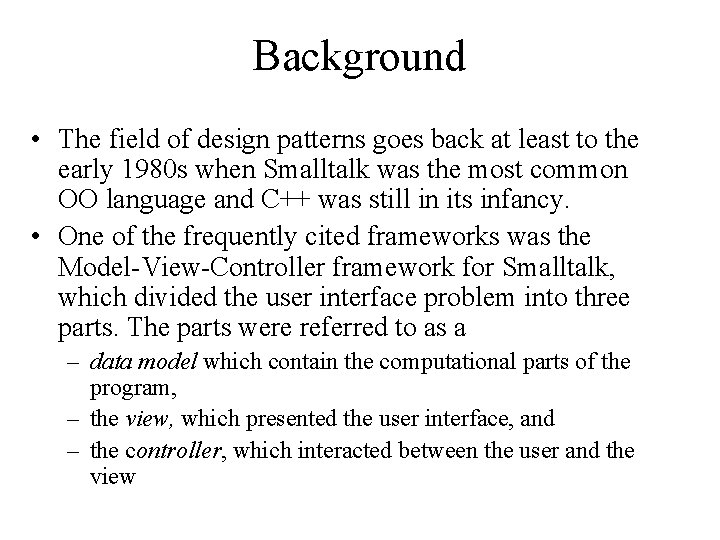 Background • The field of design patterns goes back at least to the early
