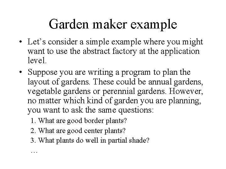 Garden maker example • Let’s consider a simple example where you might want to