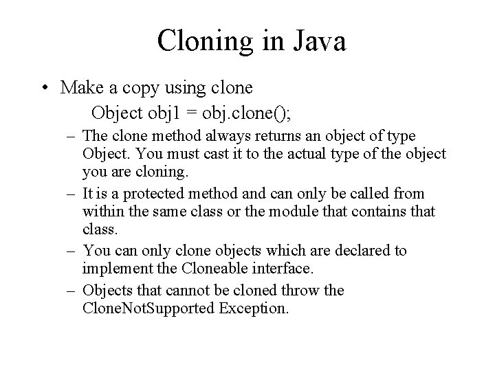 Cloning in Java • Make a copy using clone Object obj 1 = obj.