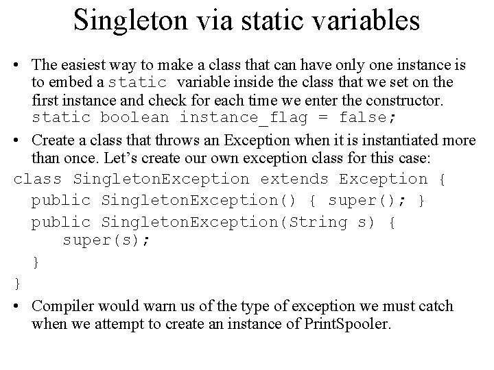 Singleton via static variables • The easiest way to make a class that can