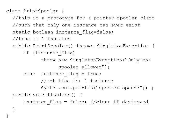 class Print. Spooler { //this is a prototype for a printer-spooler class //such that