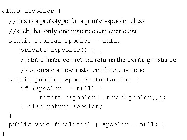 class i. Spooler { //this is a prototype for a printer-spooler class //such that