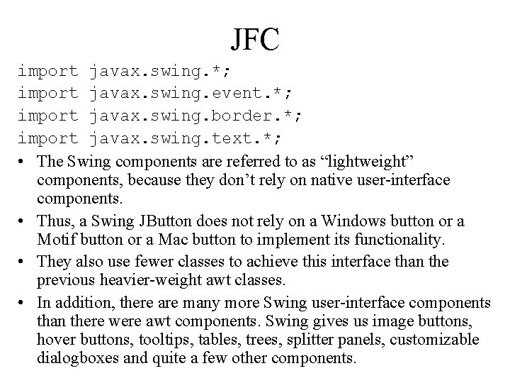 JFC import javax. swing. *; import javax. swing. event. *; import javax. swing. border.