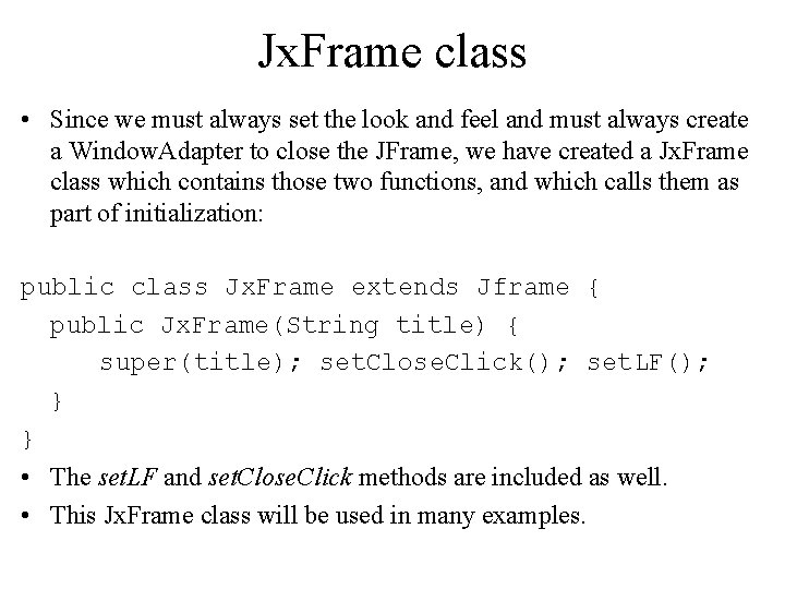 Jx. Frame class • Since we must always set the look and feel and