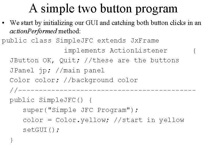 A simple two button program • We start by initializing our GUI and catching
