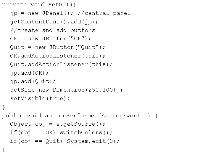 private void set. GUI() { jp = new JPanel(); //central panel get. Content. Pane().