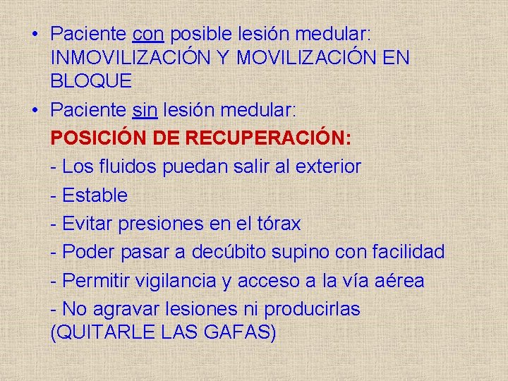  • Paciente con posible lesión medular: INMOVILIZACIÓN Y MOVILIZACIÓN EN BLOQUE • Paciente